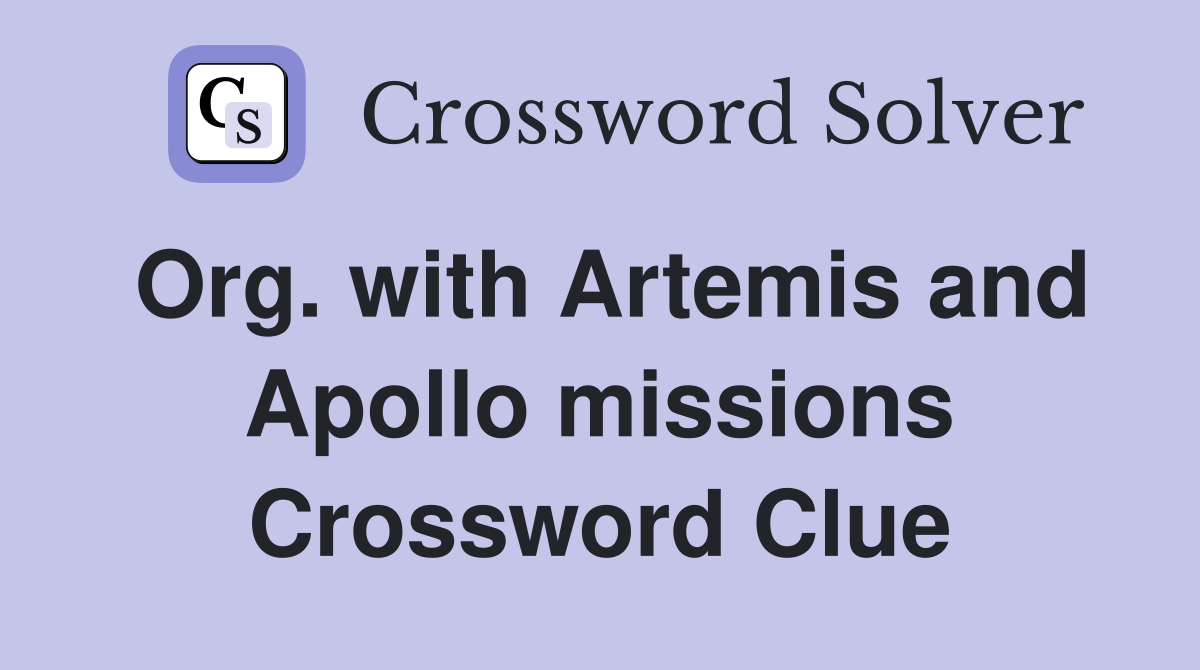 Org with Artemis and Apollo missions Crossword Clue Answers